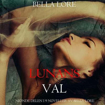 Lunans val: nionde delen i 9 noveller av Bella Lore - Bella Lore, Audio, 9798341573475