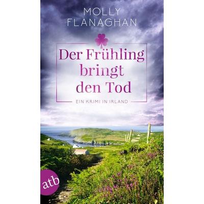 Der Frühling bringt den Tod, Taschenbuch von Molly Flanaghan, Aufbau TB, 978-3-7466-3925-3
