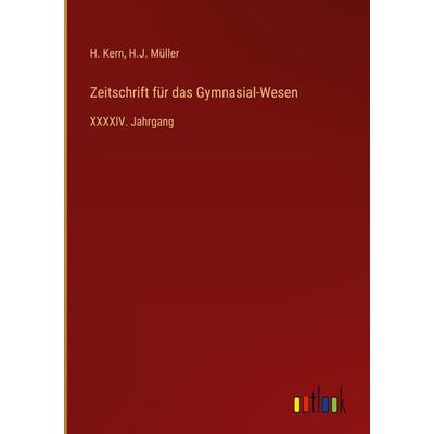 Zeitschrift für das Gymnasial-Wesen, Gebundene Ausgabe von H. Kern,H. J. Müller, Outlook, 978-3-368-70883-2
