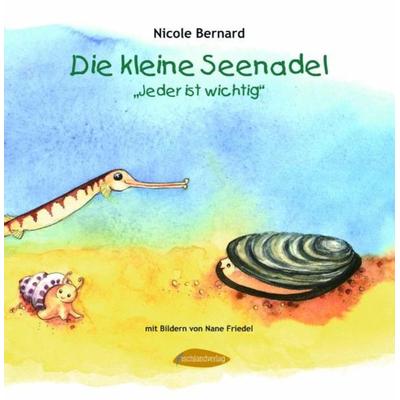 Die kleine Seenadel, Gebundene Ausgabe von Nicole Bernard, Fischlandverlag, 978-3-941652-00-2