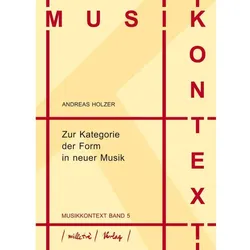 Zur Kategorie der Form in neuer Musik, Fachbücher von Andreas Holzer