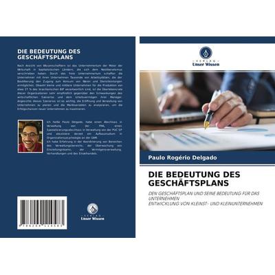 Die Bedeutung des Geschäftsplans, Taschenbuch von Paulo Rogério Delgado, Verlag Unser Wissen, 978-620-4-11458-3