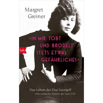 »In mir tobt und brodelt stets etwas Gefährliches«, Gebundene Ausgabe von Margret Greiner, btb, 978-3-442-76272-9