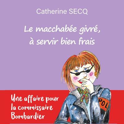Le macchabée givré, à servir bien frais - Catherine Secq, Audio, 9791040578024