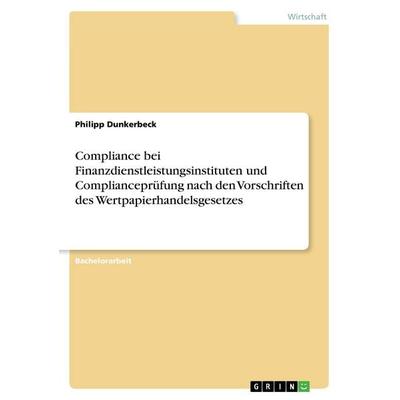 Compliance bei Finanzdienstleistungsinstituten und Complianceprüfung nach den Vorschriften des Wertpapierhandelsgesetzes, Taschenbuch von Philipp
