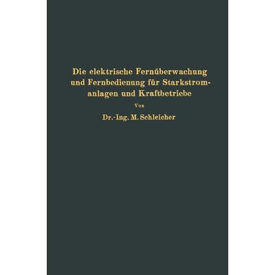 Die elektrische Fernüberwachung und Fernbedienung für Starkstromanlagen und Kraftbetriebe, Taschenbuch von NA Schleicher, Springer Berlin,