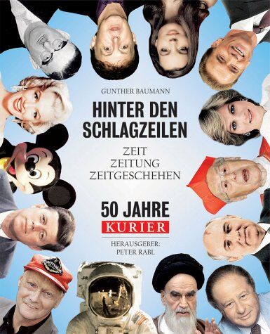 Günther Baumann - Hinter den Schlagzeilen. 50 Jahre Kurier. Zeit - Zeitung - Zeitgeschehen - Preis vom 09.10.2026 07:28:09 h