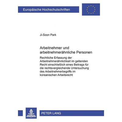 Arbeitnehmer und arbeitnehmerähnliche Personen, Taschenbuch von Ji-Soon Park, Peter Lang GmbH, Internationaler Verlag der Wissenschaften,