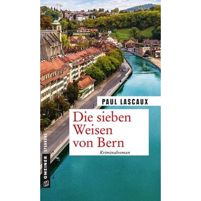 Die sieben Weisen von Bern, Taschenbuch von Paul Lascaux, Gmeiner-Verlag, 978-3-8392-2203-4