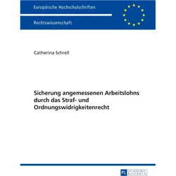 Sicherung angemessenen Arbeitslohns durch das Straf- und Ordnungswidrigkeitenrecht, Fachbücher von Catherina Schrell