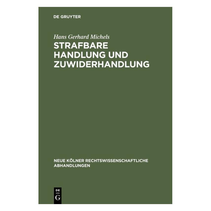De Gruyter Strafbare Handlung und Zuwiderhandlung (Deutsch, Hans Gerhard Michels, 1963) (7226630)
