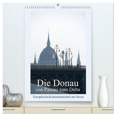 Die Donau von Passau zum Delta (hochwertiger Premium Wandkalender 2026 DIN A2 hoch), Kunstdruck in Hochglanz