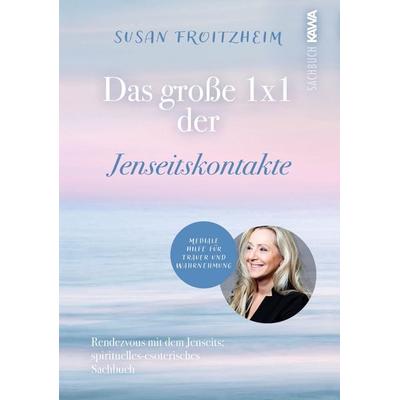 Das große 1x1 der Jenseitskontakte, Taschenbuch von Susan Froitzheim, Kampenwand, 978-3-9866008-4-6