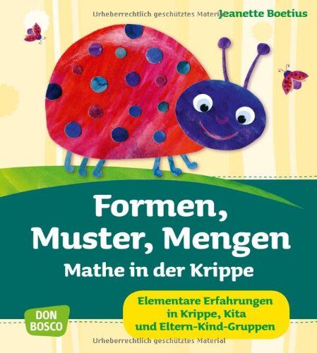 Jeanette Boetius - Formen, Muster, Mengen - Mathe in der Krippe Elementare Erfahrungen in Krippe, Kita und Eltern-Kind-Gruppen - Preis vom 09.10.2026 07:28:09 h