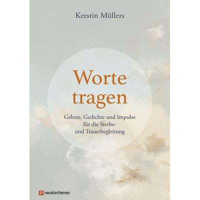 Worte tragen, Gebundene Ausgabe von Kerstin Müllers, Neukirchener Verlagsgesellschaft, 978-3-7615-6966-5