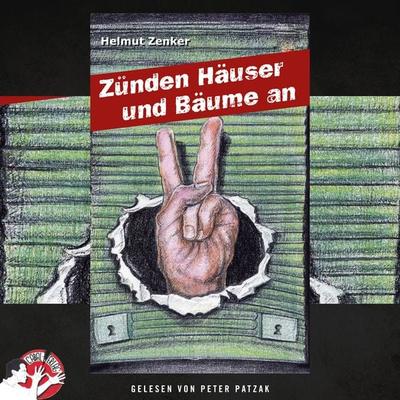 Zünden Häuser und Bäume an - Helmut Zenker, Audio, 9783991451976