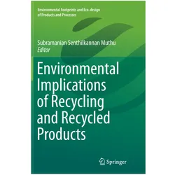 Environmental Implications of Recycling and Recycled Products, Fachbücher von Subramanian Senthilkannan Muthu