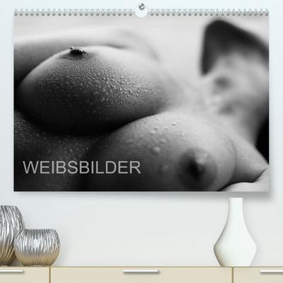 Weibsbilder (Premium, hochwertiger DIN A2 Wandkalender 2022, Kunstdruck in Hochglanz)