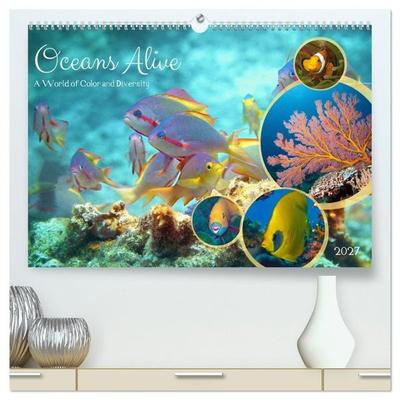 Oceans Alive - A World of Color and Diversity (High Quality Premium Wall Calendar 2027 DIN A2 landscape),CALVENDO 12 Month Wall Calendar