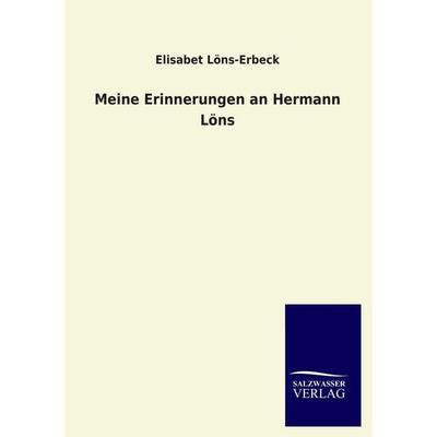 Meine Erinnerungen an Hermann Löns, Taschenbuch von Elisabet Löns-Erbeck, Salzwasser, 978-3-8460-3147-6