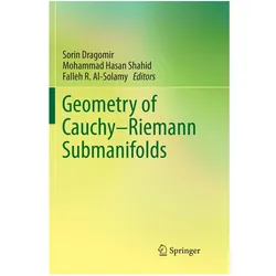 Geometry of Cauchy-Riemann Submanifolds, Fachbücher von Sorin Dragomir, Falleh R. Al-Solamy, Hasan Shahid Mohammad