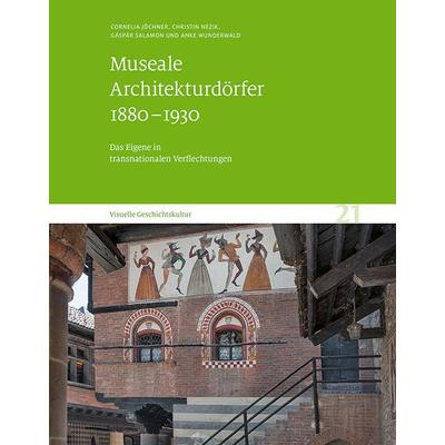 Museale Architekturdörfer 1880–1930, Gebundene Ausgabe von Cornelia Jöchner,Christin Nezik,Gáspár Salamon,Anke Wunderwald, Sandstein Kultur,