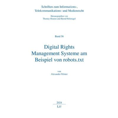 Digital Rights Management Systeme am Beispiel von robots.txt, Taschenbuch von Alexander Pelster, LIT, 978-3-643-15526-9