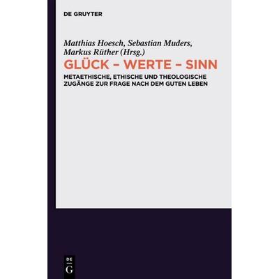 Glück - Werte - Sinn, Gebundene Ausgabe von , De Gruyter, 978-3-11-028146-0