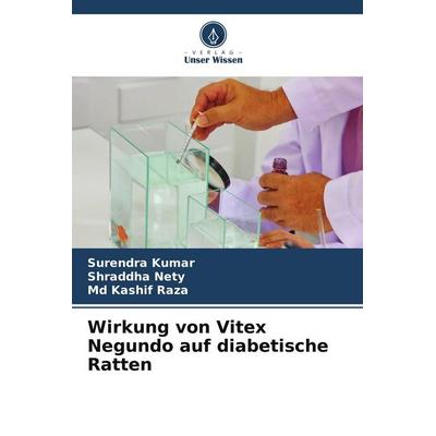 Wirkung von Vitex Negundo auf diabetische Ratten, Taschenbuch von Surendra Kumar,Shraddha Nety,Md Kashif Raza, Verlag Unser Wissen, 978-620-9-71740-6