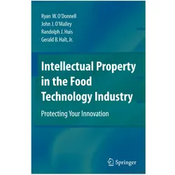 Intellectual Property in the Food Technology Industry, Fachbücher von Randolph J. Huis, John J. O'Malley, Ryan W. O'Donnell