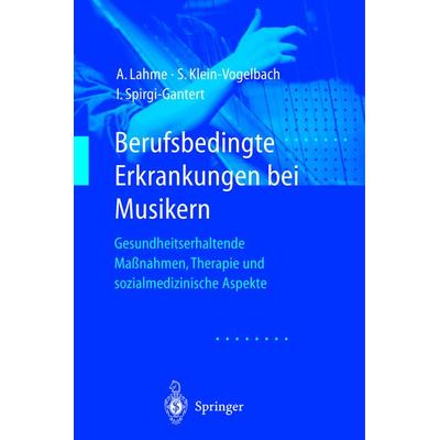 Berufsbedingte Erkrankungen bei Musikern, Taschenbuch von Albrecht Lahme,Susanne Klein-Vogelbach,Irene Spirgi-Gantert, Springer Berlin,