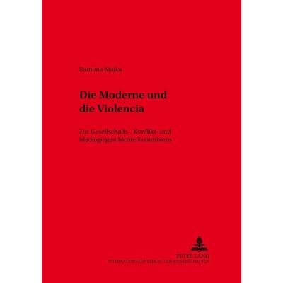 Majka-Tewes, R: Moderne und die 'Violencia'; Taschenbuch von Ramona Majka-Tewes, Peter Lang GmbH, Internationaler Verlag der Wissenschaften,