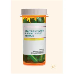 Health Innovation and Social Justice in Brazil, Fachbücher von Maurice Cassier, Marilena Correa