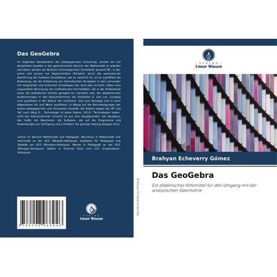Das GeoGebra, Taschenbuch von Brahyan Echeverry Gómez, Verlag Unser Wissen, 978-620-8-96894-6