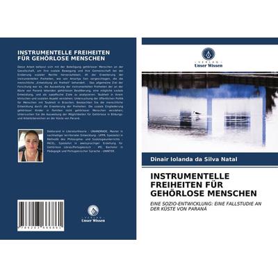 Instrumentelle Freiheiten für Gehörlose Menschen, Taschenbuch von Dinair Iolanda da silva Natal, Verlag Unser Wissen, 978-620-3-66686-1