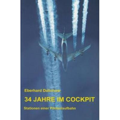 34 Jahre im Cockpit, Taschenbuch von Eberhard Dalichow, Epubli, 978-3-8442-3211-0