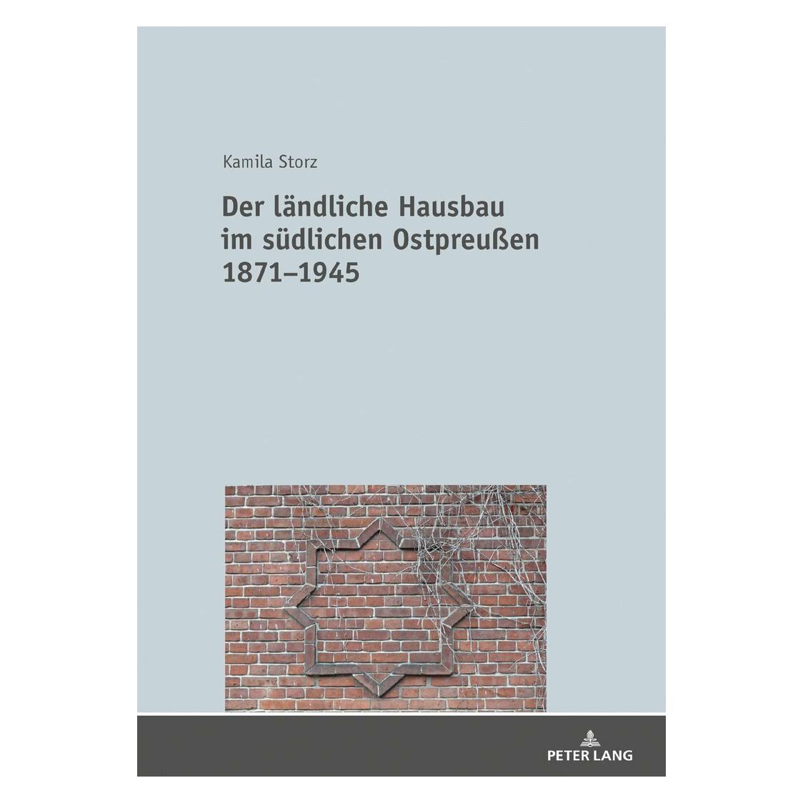 Peter Lang Der ländliche Hausbau im südlichen Ostpreussen 18711945 (Deutsch, Hardcover, Kamila Storz) (38985007)