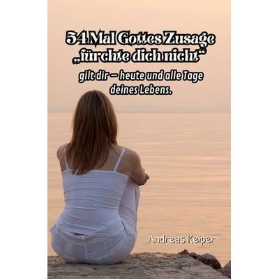 54 Mal Gottes Zusage „fürchte dich nicht“, Taschenbuch von Andreas Keiper, Epubli, 978-3-8187-8048-7
