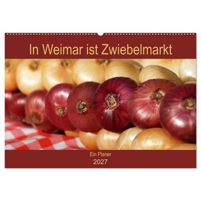 In Weimar ist Zwiebelmarkt (Wandkalender 2027 DIN A2 quer), CALVENDO Monatskalender