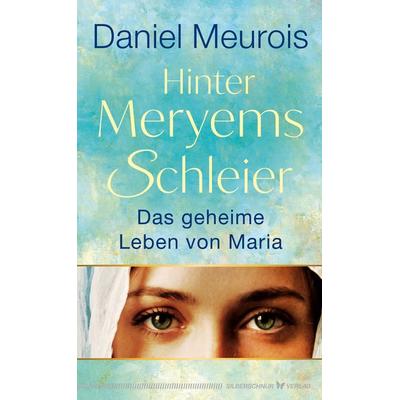 Hinter Meryems Schleier, Gebundene Ausgabe von Daniel Meurois, Silberschnur, 978-3-96933-133-0