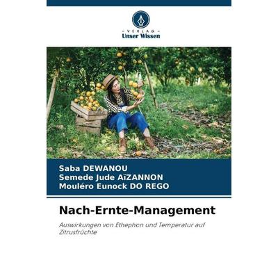 Nach-Ernte-Management, Taschenbuch von Saba Dewanou,Semede Jude Aïzannon,Mouléro Eunock DO REGO, Verlag Unser Wissen, 978-620-7-99286-7