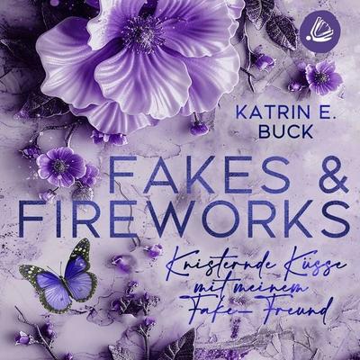 Fakes & Fireworks: Knisternde Küsse mit meinem Fake-Freund - Katrin Emilia Buck, Audio, 4069829695237