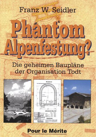 Seidler, Franz W - Phantom Alpenfestung? Die geheimen Baupläne der Organisation Todt - Preis vom 30.09.2026 22:30:23 h