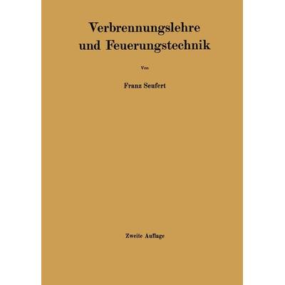 Verbrennungslehre und Feuerungstechnik, Taschenbuch von Franz Seufert, Springer Berlin, 978-3-642-47294-7
