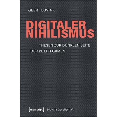 Digitaler Nihilismus, Taschenbuch von Geert Lovink, Transcript, 978-3-8376-4975-8
