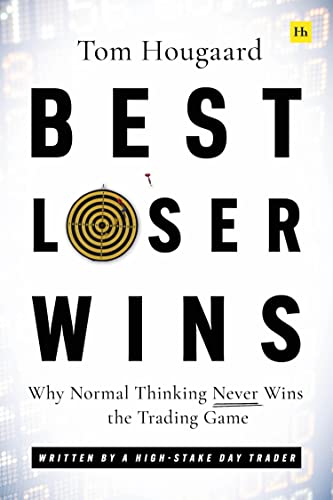 Tom Hougaard - Best Loser Wins: Why Normal Thinking Never Wins the Trading Game written by a high-stake day trader - Preis vom 10.10.2026 11:48:34 h