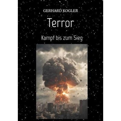 Terror 'Szenario einer möglichen Terrorwelle'; Taschenbuch von Gerhard Kogler, Tredition, 978-3-384-08496-5
