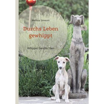 Durchs Leben gewhippt, Taschenbuch von Melissa Simeoni, BoD – Books on Demand, 978-3-7568-1621-7