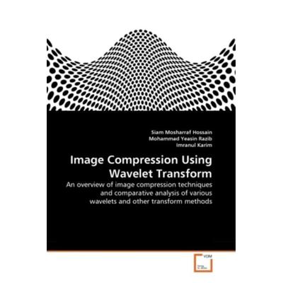 Hossain, S: Image Compression Using Wavelet Transform, Taschenbuch von Siam Mosharraf Hossain,Mohammad Yeasin Razib,Imranul Karim, VDM,