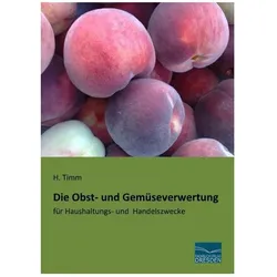 Die Obst- und Gemüseverwertung, Ratgeber von H. Timm